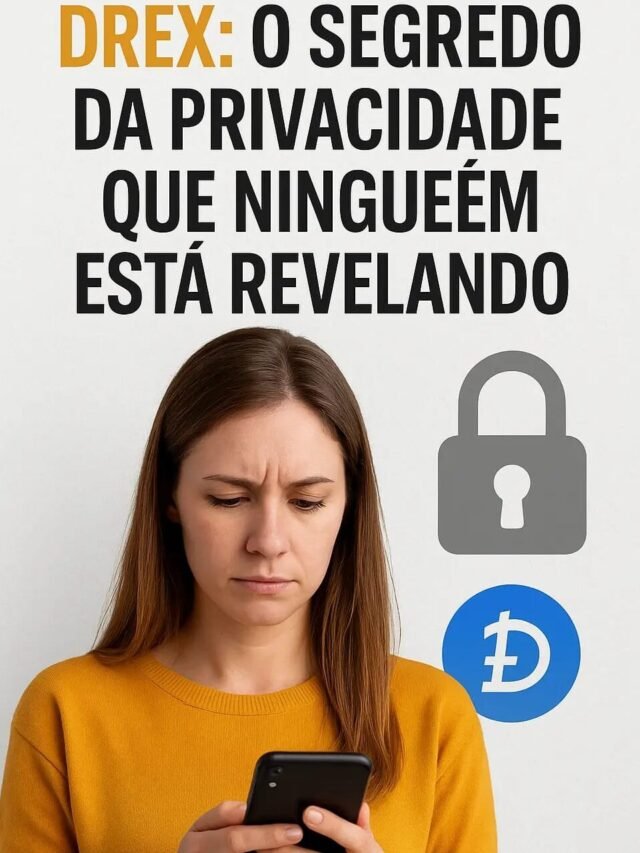 “Privacidade no Drex: Como Proteger Seus Dados na Nova Moeda Digital do Brasil”
