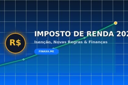 Imposto de Renda 2026 Novas Regras e Isenção Finaxa.me